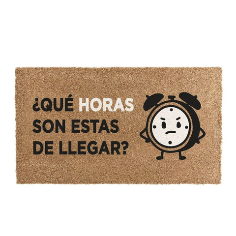 Felpudo Original 40x70cm ''con Frase ¿Qué Horas Son Estas de Llegar?''